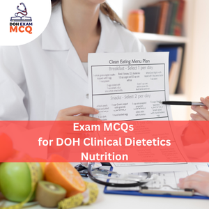 MCQs for DOH Clinical Dietetics & Nutrition Exam