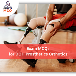 MCQs for DOH Prosthetics & Orthotics Exam